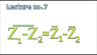 Lecture no.7 prove that Z1-Z2*=Z1*-Z2*