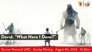 8.4.2024 - "David: 'What Have I Done?'" - Sunday Worship Service