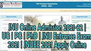 JNU Online Admission 2021-22 | UG | PG | PhD | JNU Entrance Exam 2021 | JNUEE 2021 Apply Online