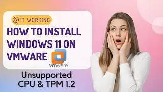 How to Install Windows 11 on VMware Unsupported CPU & TPM 1.2