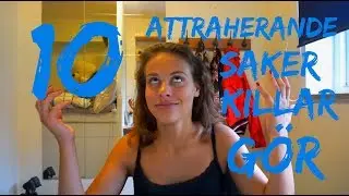 10 ATTRAHERANDE SAKER KILLAR GÖR