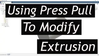 Fusion 360 - Using press pull to modify an extrusion
