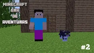 minecraft era de aventuras #2 construindo uma casa e conseguimos um gato
