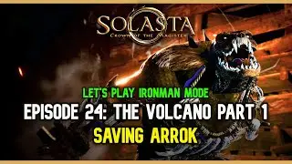 Solasta CoTM: (IRONMAN Mode) EP 24: The Volcano Pt. 1 - Saving ARROK!
