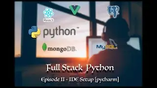Full Stack Python | PyCharm Setup & Config | aidataguy