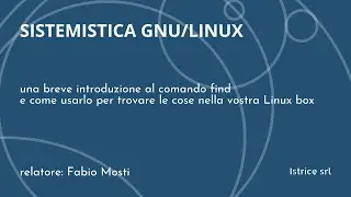 GNU/Linux - introduzione a find