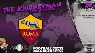Champions League Last 16!  -  The FM24 Journeyman - C5 EP32 - AS Roma - Italy