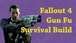 Fallout 4 - Gun Fu Survival build