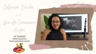 EDUCAÇÃO ESCOLAR E O DIA DA CONSCIÊNCIA NEGRA
