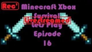 Minecraft  Minecraft Xbox 360 Survival Episode 16: 1hr Livestream