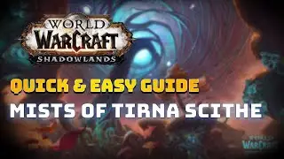 Mists of Tirna Scithe ★ Quick & Easy Dungeon Guide ★ WoW Shadowlands Mythic Dungeon Walkthrough