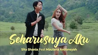 Sita Shania Ft. Maulana Ardiansyah - Seharusnya Aku - Official Music Video