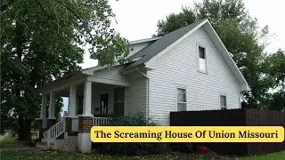 The Screaming House Of Union Missouri - 