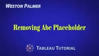 Tableau Tutorial - Removing Abc Placeholder