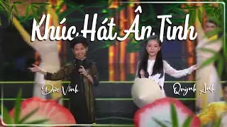 ĐỨC VĨNH & QUỲNH ANH | KHÚC HÁT ÂN TÌNH (#KHAT) | LIVE STAGE VERSION