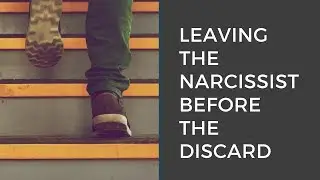 Leaving a Narcissist Before the Discard