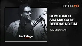 Fábrica de Bebidas nos EUA? - Backstage Podcast com Vinnie Pavan