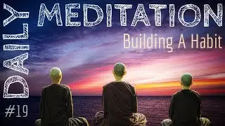 19.  Daily Meditation | Building A Habit