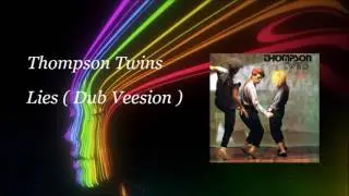 Thompson Twins - Lies ( Dub Version )
