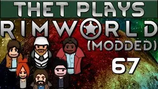 Thet Plays Rimworld 1.0 Part 67: Search and Destroy [Modded]