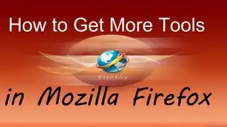 How to Get More Tools in Mozilla Firefox