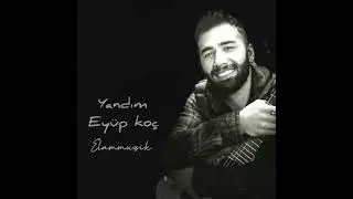Eyüp Koç - Yandım @elammuzik