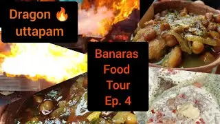 Dragon fire butter Uttapam | Kulhad wali Ghugani Kachori | Banaras street food tour | Ep 4 #banaras