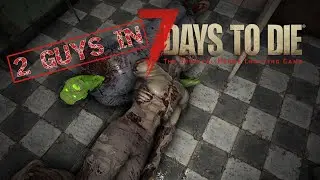 2 Guys in 7 DAYS TO DIE v 1 0 #52 | Wir räumen die Polizeistation