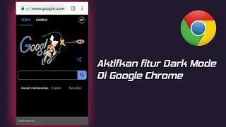Cara Mengaktifkan Fitur Dark Mode [ Tema Gelap ] Di Aplikasi Google Chrome