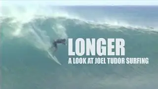 Longer - Joel Tudor Surf Film - Part 1 of 3