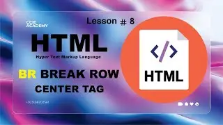 HTML BR Break Row | Center TAG by CCIE Academy