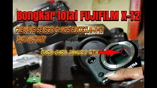 Bongkar Total FUJIFILM X-T2 | Cleaning sensor C-mos