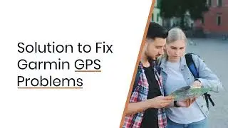 Explain solution fix common Garmin GPS problem -GPSMAPZZ