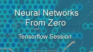 Neural Networks From Zero: Tensorflow Session