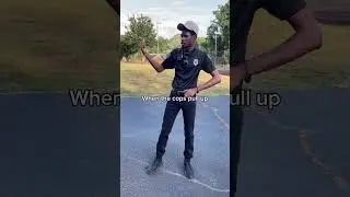 When the cops pull up