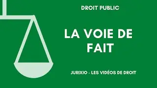 La voie de fait en droit administratif (définition et exemple)