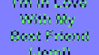 I'm In Love With My Best Friend (Jemi) 6