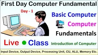Live computer class, First class computer fundamental, Input device, Output device, Processing unit