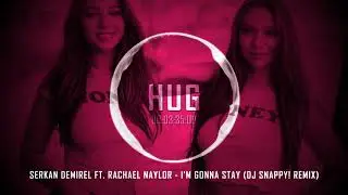 Serkan Demirel Ft. Rachael Naylor - I'm Gonna Stay (DJ Snappy! Remix)