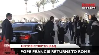 Pope Francis returns to Rome after historic trip to Iraq