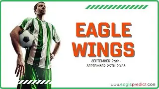 #footballpredictionstoday  | Eagle Wings 5 Odds (September 26TH  - September 29TH 2023)