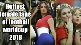 Hottest female fans of 2018 football Worldcup