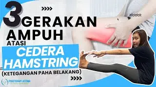 Cara Mengatasi Cedera Hamstring | Fisioterapi pada Nyeri Paha Belakang