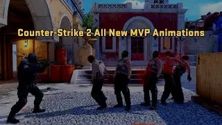 Counter-Strike 2 All New MVP Animations In-Game Footage