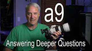 Sony a9 Answering Some of the Deeper Questions