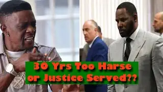 Boosie Says 30 Yrs was Too Long Of A Sentence For R Kelly