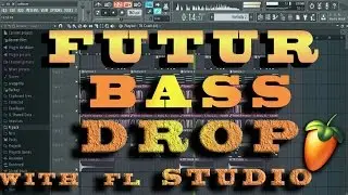 FL STUDIO 12 : How To Make a Futur Bass DROP Tutorial