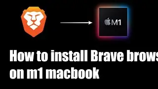 How to install Brave browser on Macbook M1 Air | Apple Silicon | 2021
