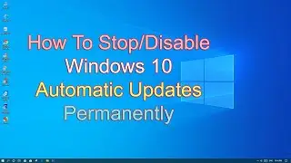 Windows 10 Automatic Update Stop/Disable Permanently | How to Turn Off Windows 10 Automatic Updates?