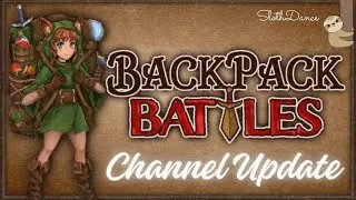 Channel Update and BackPack Battles!!!